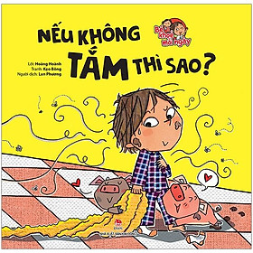 Bé Khoẻ Mỗi Ngày: Nếu Không Tắm Thì Sao