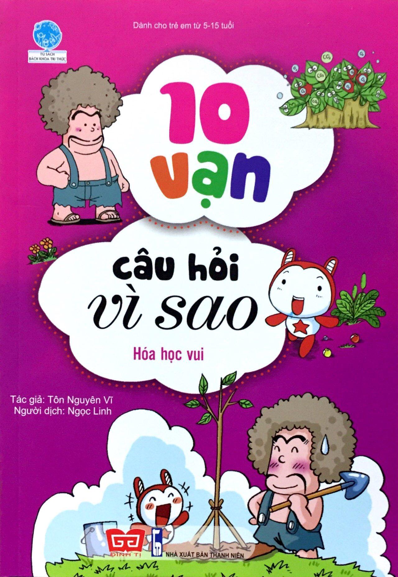 10 Vạn Câu Hỏi Vì Sao - Hóa Học Vui ( Tái Bản )