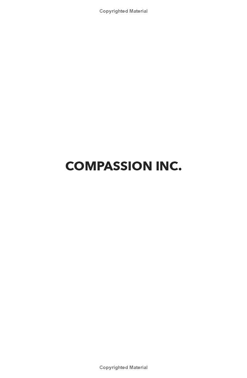 Compassion Inc.: Unleashing the Power of Empathy in Life and Business