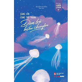Càng lớn càng trở thành đứa trẻ hiểu chuyện - Bản Quyền