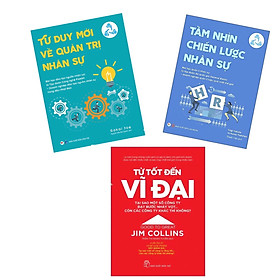 Combo 3 cuốn : Từ Tốt Đến Vĩ Đại  + Tầm Nhìn Chiến Lược Nhân Sự + Tư Duy Mới Về Quản Trị Nhân Sự