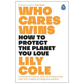 Who Cares Wins: How To Protect The Planet You Love