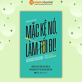Sách - Mặc kệ nó, làm tới đi! (Tái bản 2018)