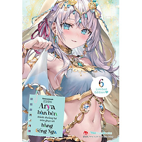 Arya Bàn Bên Thỉnh Thoảng Lại Trêu Ghẹo Tôi Bằng Tiếng Nga – Tập 6 (Bản Phổ Thông - Bản boxset giới hạn limited)