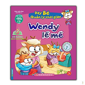 Sách - Rèn luyện kỹ năng sống cho trẻ (2-10 tuổi) - Dạy bé quản lý thời gian - Wendy lề mề