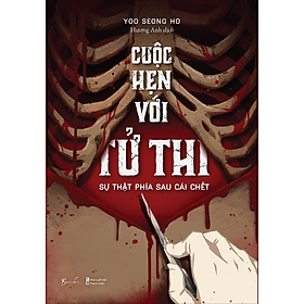 Cuộc Hẹn Với Tử Thi – Sự Thật Phía Sau Cái Chết