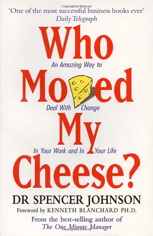 Who Moved My Cheese? - Ai Lấy Miếng Pho Mát Của Tôi