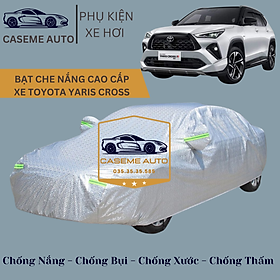 [TOYOTA YARIS CROSS] Bạt phủ xe ô tô tráng nhôm cao cấp dành cho xe TOYOTA YARIS CROSS , 3 lớp chống nóng, chống thấm, chống bụi - Hàng Chính Hãng