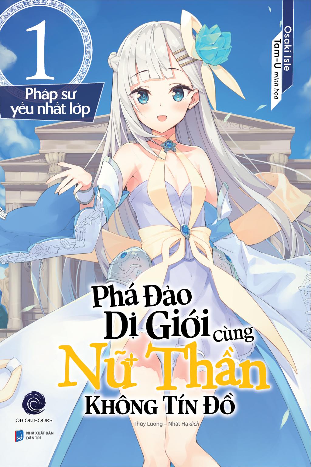Phá Đảo Dị Giới Cùng Nữ Thần Không Tín Đồ - Tập 1: Pháp Sư Yếu Nhất Lớp - Tặng Kèm Bookmark