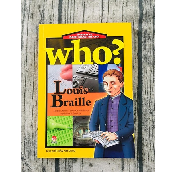 Who? Chuyện Kể Về Danh Nhân Thế Giới: Louis Braille