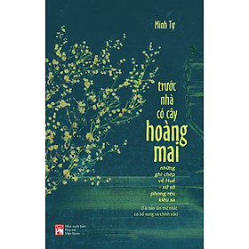 Trước nhà có cây hoàng mai: Những ghi chép về Huế - xứ sở phong rêu kiêu sa 