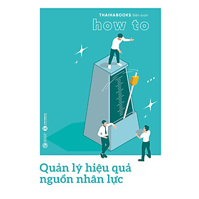 Sách - How to - Quản lý hiệu quả nguồn nhân lực 