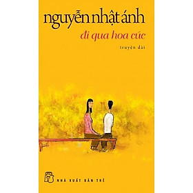 Sách - NXB Trẻ - Nguyễn Nhật Ánh - Đi qua hoa cúc
