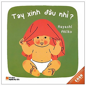 Ehon Nhật Bản - Tay Xinh Đâu Nhỉ? (Từ 0 - 3 Tuổi) (Tái Bản 2019)