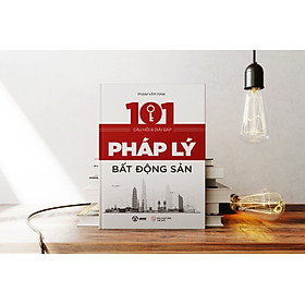 101 câu hỏi và giải đáp pháp lý bất động sản 