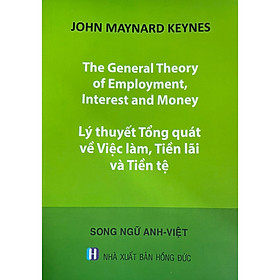 Sách Song Ngữ - Lý thuyết tổng quát về Việc làm, Tiền lãi và Tiền Tệ