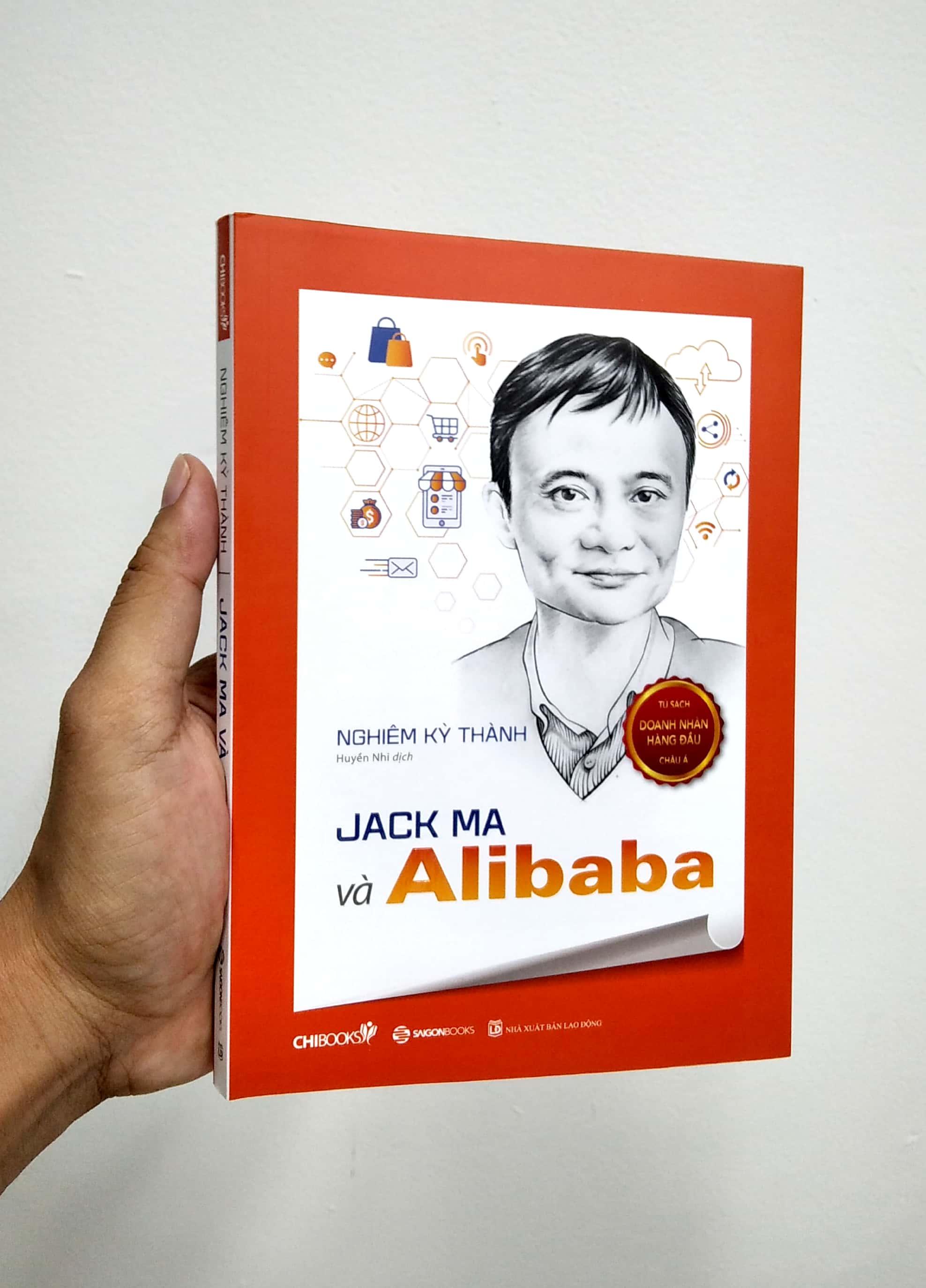 Jack Ma Và Alibaba (Seri Tủ Sách Doanh Nhân Hàng Đầu Châu Á)