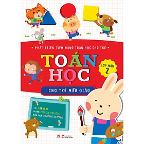PHÁT TRIỂN TIỀM NĂNG TOÁN HỌC CHO TRẺ -TOÁN HỌC CHO TRẺ MẪU GIÁO: LỚP MẦM 2