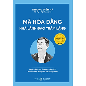 Mã Hóa Đằng - Nhà Lãnh Đạo Trầm Lặng - Hành Trình Đưa Tencent Trở Thành Huyền Thoại Trong Lĩnh Vực Công Nghệ