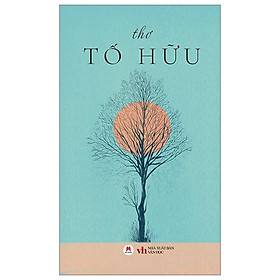 Thơ Tố Hữu (Tái Bản 2024)
