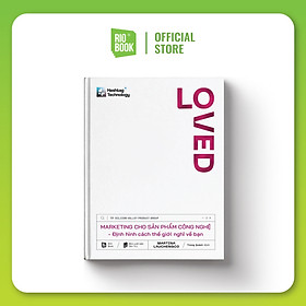 LOVED - Marketing cho sản phẩm công nghệ - Định hình cách thế giới nghĩ về bạn