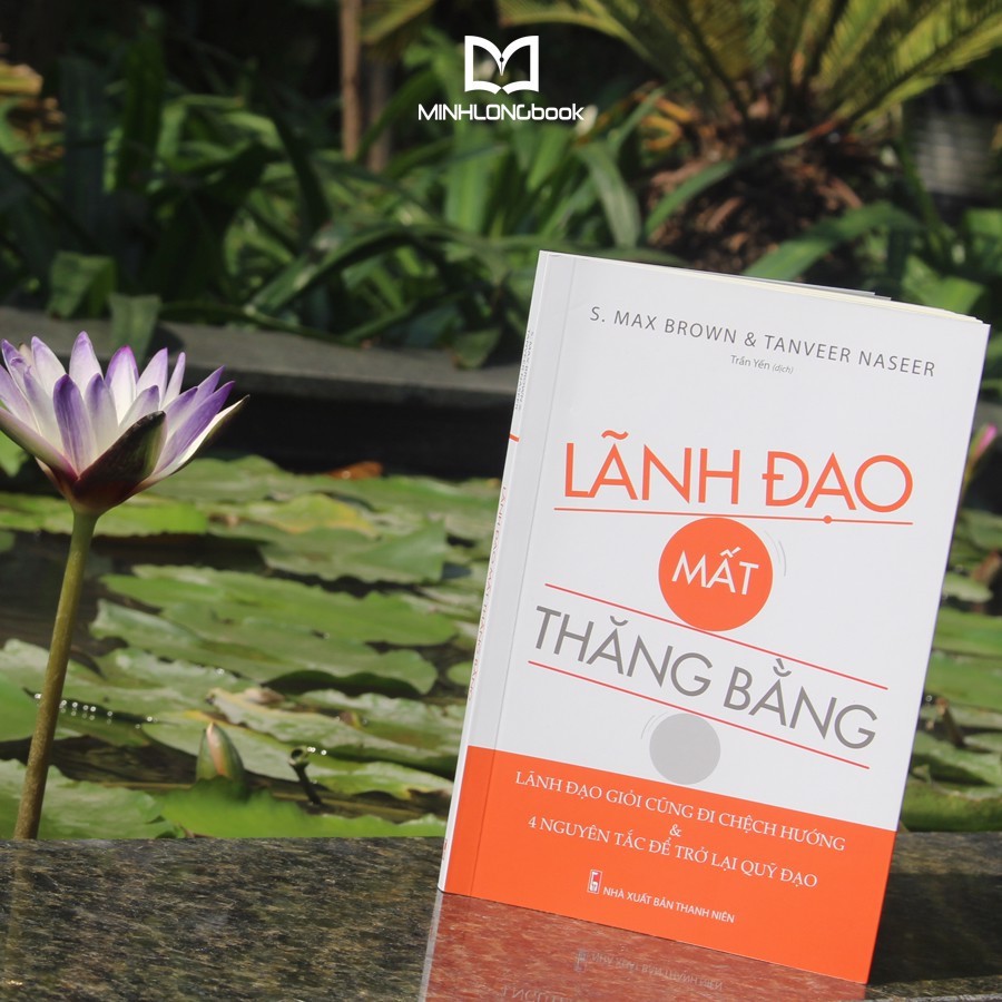 Sách- Lãnh Đạo Mất Thăng Bằng - Lãnh Đạo Giỏi Cũng Đi Lệch Hướng & Và 4 Nguyên Tắc Đế Trở Lại Quỹ Đạo (ML)