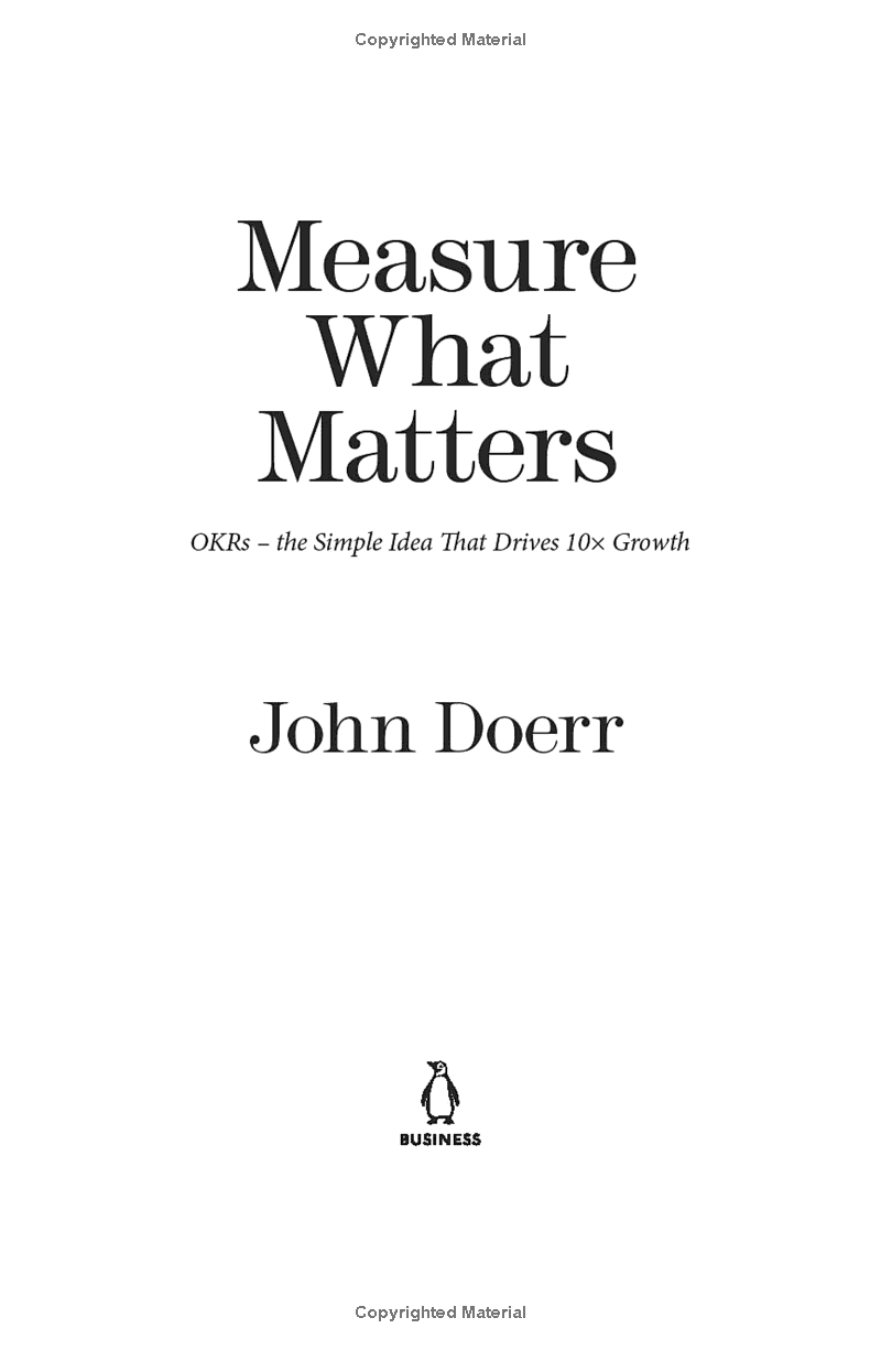 Measure What Matters: How Google, Bono, And The Gates Foundation Rock The World With OKRs