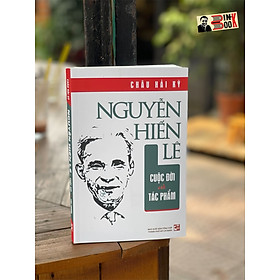(Tái bản 2023) NGUYỄN HIẾN LÊ CUỘC ĐỜI VÀ TÁC PHẨM – Châu Hải Kỳ – Nxb Tổng hợp Thành phố Hồ Chí Minh (bìa mềm)