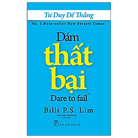Cuốn Sách Giúp Thay Đổi Tư Duy Để Thành Công: Tư Duy Để Thắng - Dám Thất Bại 