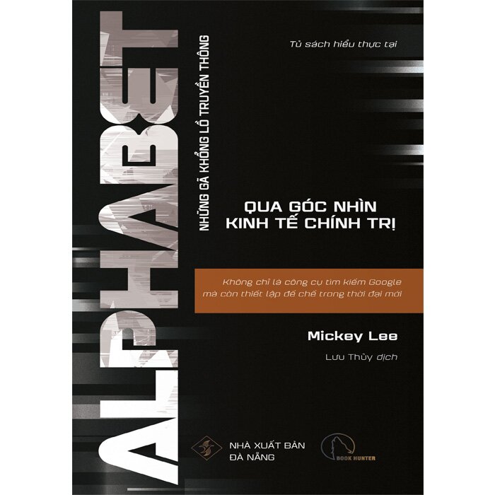 Sách - ALPHABET - Không Chỉ Là Công Cụ Tìm Kiếm Google Mà Còn Thiết Lập Đế Chế Trong Thời Đại Mới