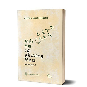 HỒI ÂM TỪ PHƯƠNG NAM - HUỲNH NHƯ PHƯƠNG - TIỂU LUẬN PHÊ BÌNH VĂN HỌC