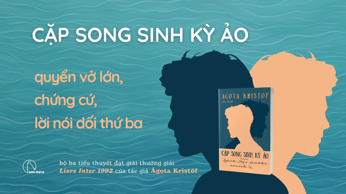 CẶP SONG SINH KỲ ẢO - Tiểu thuyết bộ ba: Quyển vở lớn - Chứng cứ - Lời nói dối thứ ba