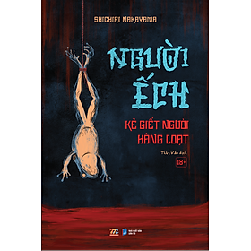 Người Ếch - Kẻ Giết Người Hàng Loạt - Bản Quyền