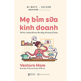 Mẹ Bỉm Sữa Kinh Doanh Online - Từ Lên Ý Tưởng Đến Tạo Thu Nhập Chỉ Trong 12 Tuần
