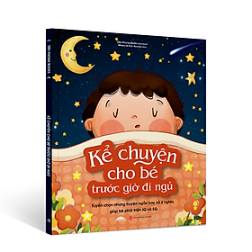 Sách - Kể Chuyện Cho Bé Trước Giờ Đi Ngủ - Tuyển Chọn Những Mẫu Truyện Hay Và Ý Nghĩa