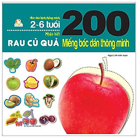 200 Miếng Bóc Dán Thông Minh - Nhận Biết Rau Củ Quả (2-6 Tuổi) - (Tái Bản 2018)
