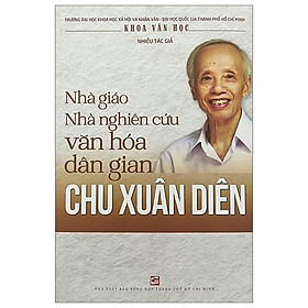 Nhà Giáo Nghiên Cứu Văn Hóa Dân Gian Chu Xuân Diên