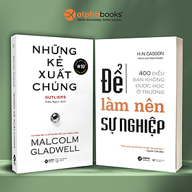 Combo: Để Làm Nên Sự Nghiệp - 400 Điều Bạn Không Được Học Ở Trường + Những Kẻ Xuất Chúng - Cái Nhìn Mới Lạ Về Nguồn Gốc Của Thành Công - Alpha Books 