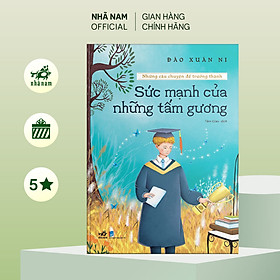 Sách - Bộ Những câu chuyện để trưởng thành - Sức mạnh của những tấm gương - Nhã Nam Official