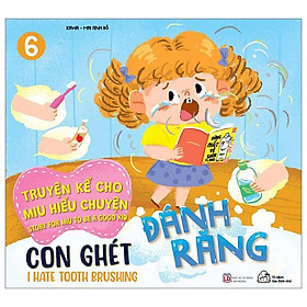 Truyện Kể Cho Miu Hiểu Chuyện - Con Ghét Đánh Răng (Song Ngữ Việt-Anh)