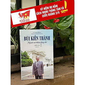 (Bìa mềm) BÙI KIẾN THÀNH – NGƯỜI MỞ KHÓA LÃNG DU (Hồi ký) - Lê Xuân Khoa, Xuân Chi, Thanh Huyền - BestBooks