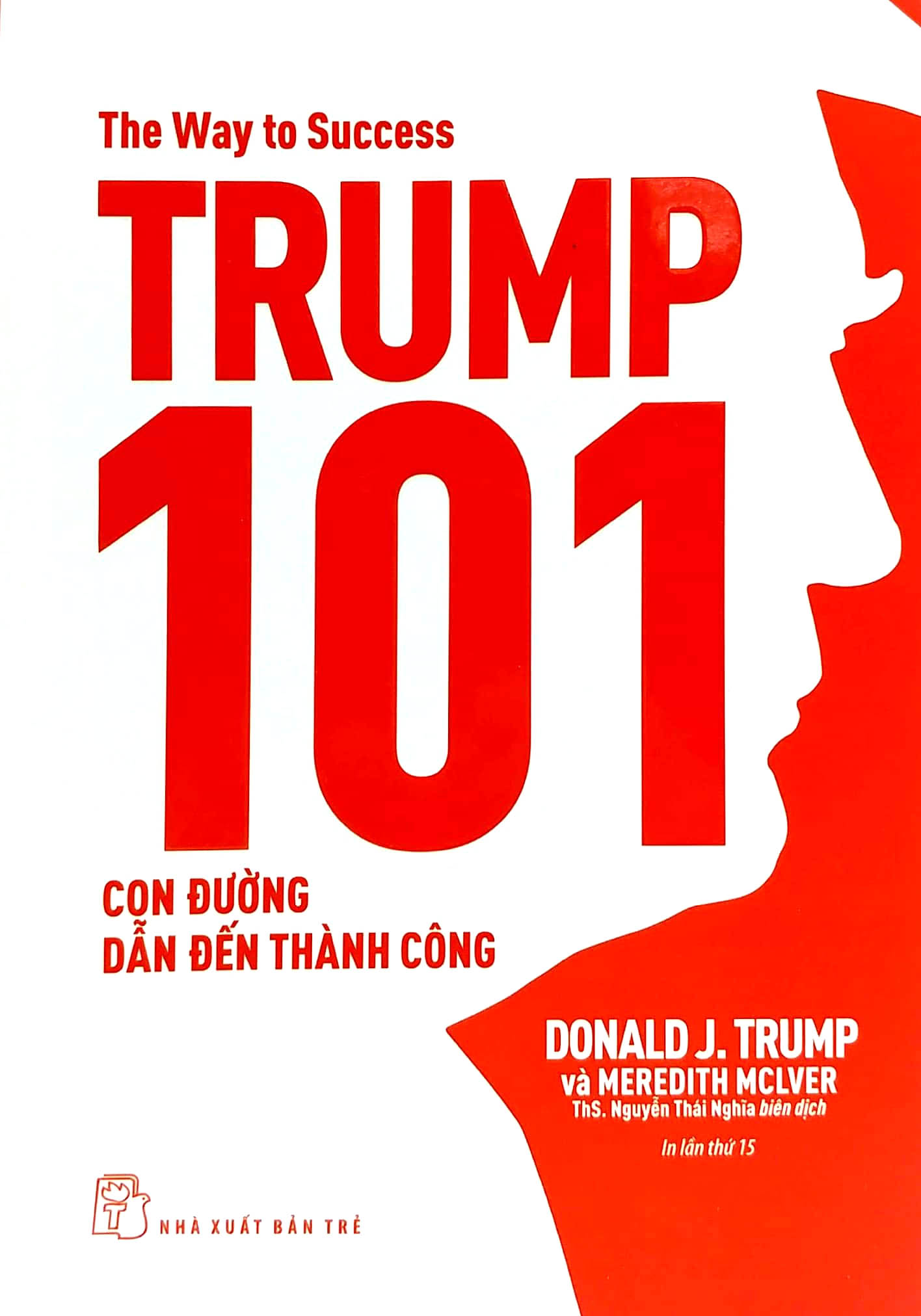 Combo D.Trump - Tôi Đã Làm Giàu Như Thế và Trump 101: Con Đường Dẫn Đến Thành Công