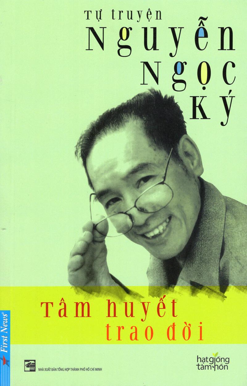 Tự Truyện Nguyễn Ngọc Ký - Tâm Huyết Trao Đời