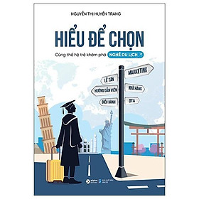 Hiểu Để Chọn - Cùng Thế Hệ Trẻ Khám Phá Nghề Du Lịch - Bản Quyền