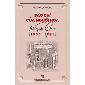 Báo Chí Của Người Hoa Tại Sài Gòn (1955-1975)