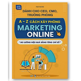 Sách - Dành cho CEO, CMO, Trưởng phòng A-Z Cách xây phòng Marketing Online “Đo lường hiệu quả bằng từng chỉ số”