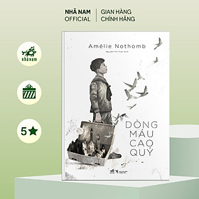 Sách - Dòng máu cao quý (Amélie Nothomb) - Nhã Nam Official