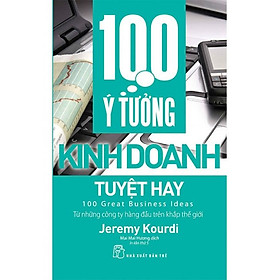 Sách 100 Ý Tưởng Kinh Doanh Tuyệt Hay (Tái bản năm 2017)