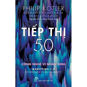 Tiếp Thị 5.0-Công Nghệ Vị Nhân Sinh- Bản Quyền