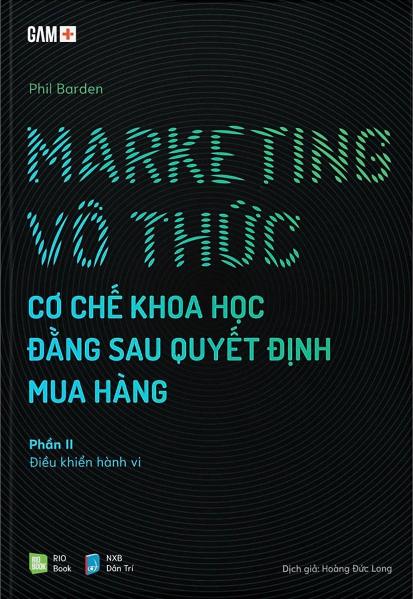 Marketing Vô Thức - Cơ Chế Khoa Học Đằng Sau Quyết Định Mua Hàng (Gồm 2 Phần)